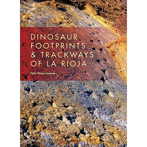 Dinosaur Footprints & Trackways of La Rioja / Life of the Past, Félix Pérez-Lorente
