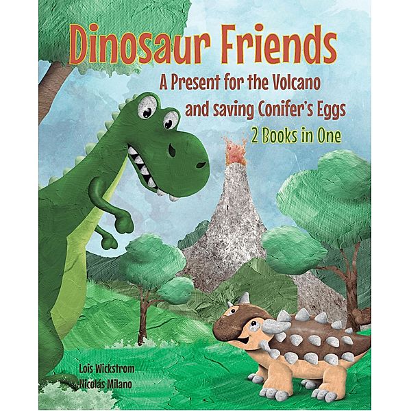 Dinosaur Friends: 2 Books in One, Lois Wickstrom