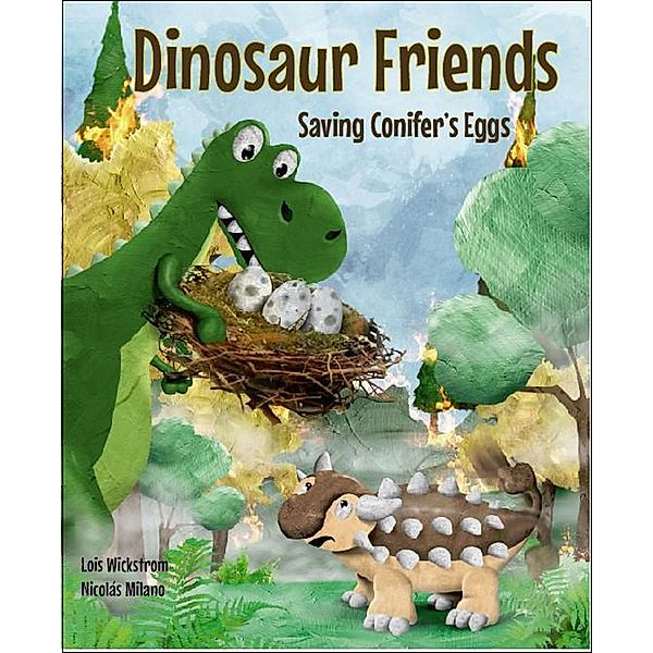 Dinosaur Friends: Saving Conifer's Eggs, Lois Wickstrom