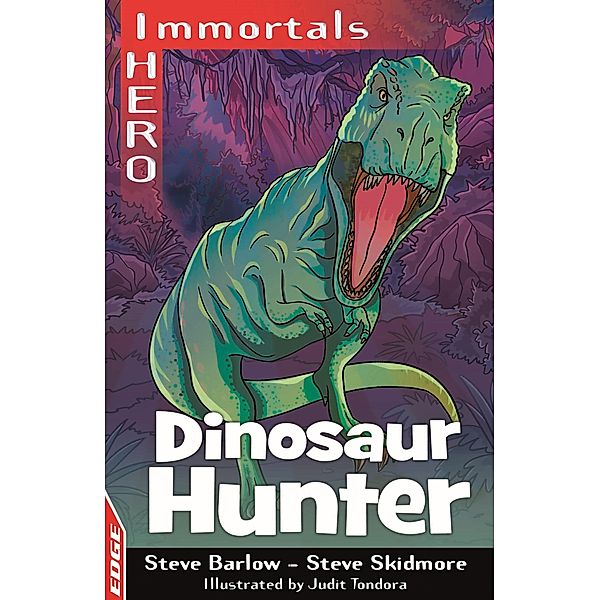 Dinosaur Hunter / EDGE: I HERO: Immortals Bd.12, Steve Barlow, Steve Skidmore