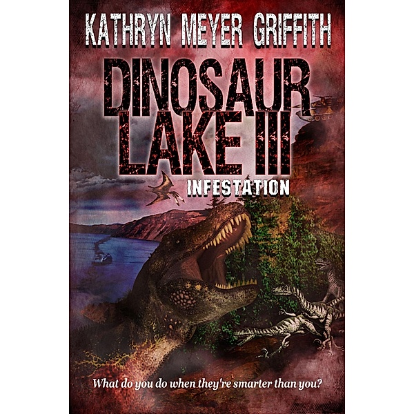 Dinosaur Lake III: Infestation / Dinosaur Lake, Kathryn Meyer Griffith