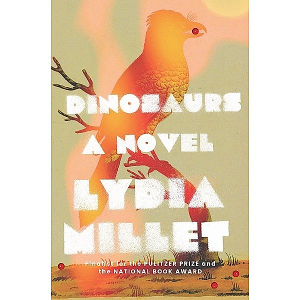 Dinosaurs - A Novel, Lydia Millet