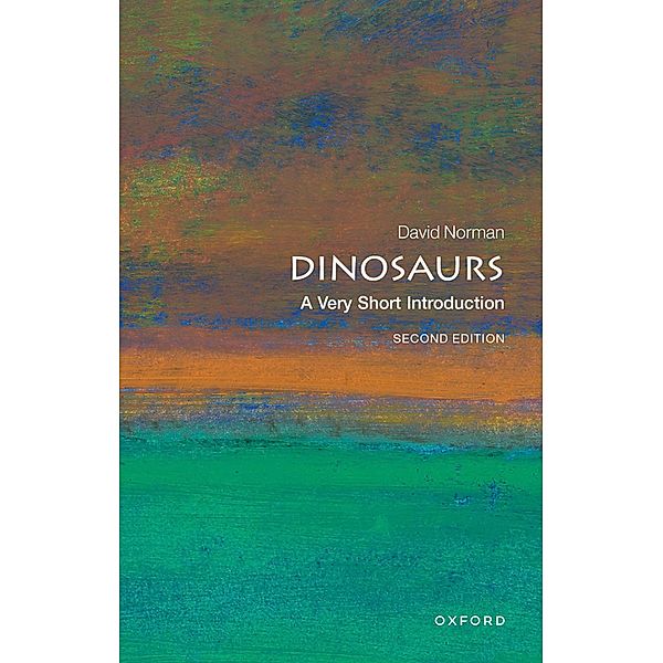 Dinosaurs: A Very Short Introduction / Very Short Introductions, David Norman