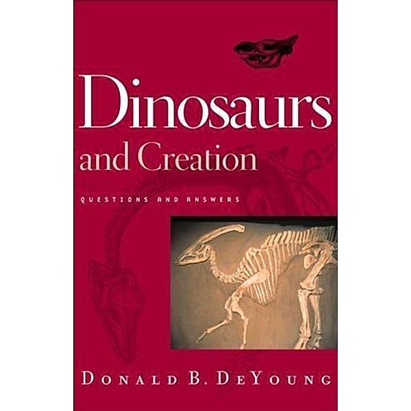 Dinosaurs and Creation, Donald B. DeYoung