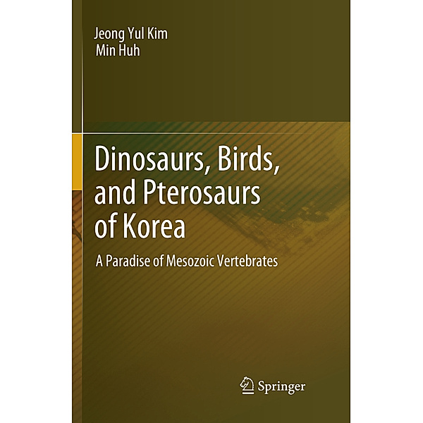 Dinosaurs, Birds, and Pterosaurs of Korea, Jeong Yul Kim, Min Huh
