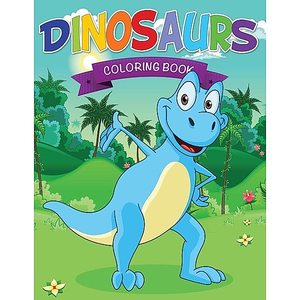 Dinosaurs Coloring Book, Speedy Publishing LLC