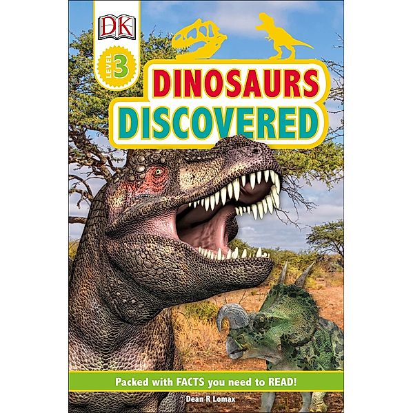 Dinosaurs Discovered / DK Readers Level 3, Dean R. Lomax