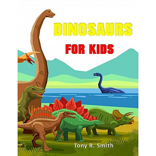 Dinosaurs for Kids, Tony R. Smith