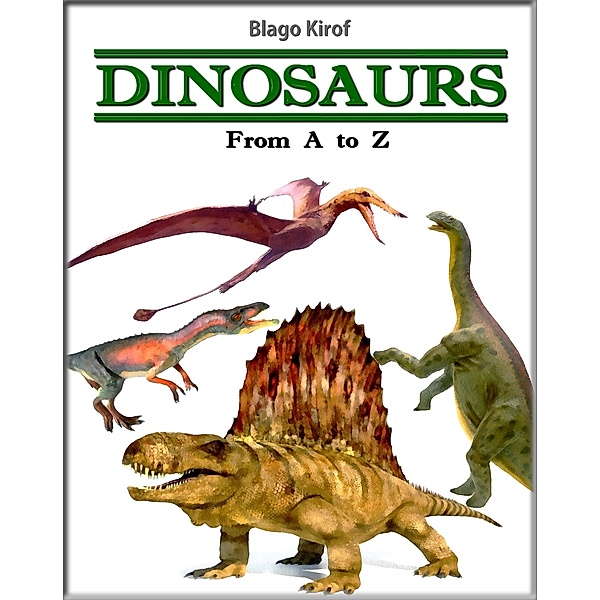 Dinosaurs: From A to Z / eBookIt.com, Blago Kirof