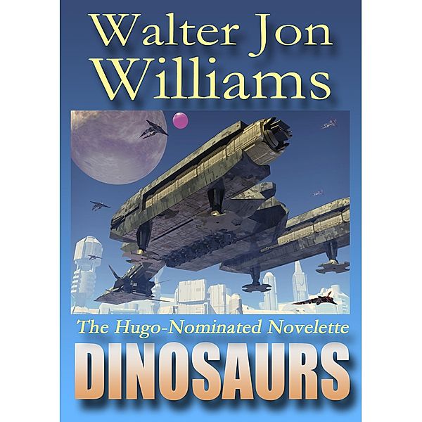Dinosaurs / Walter Jon Williams, Walter Jon Williams