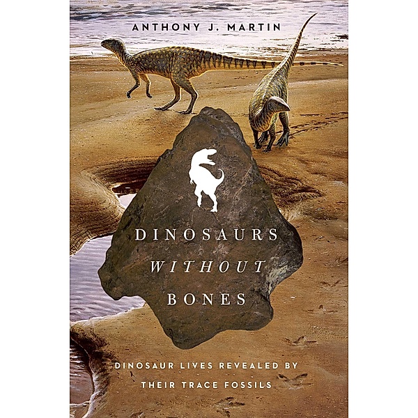 Dinosaurs Without Bones, Anthony J. Martin