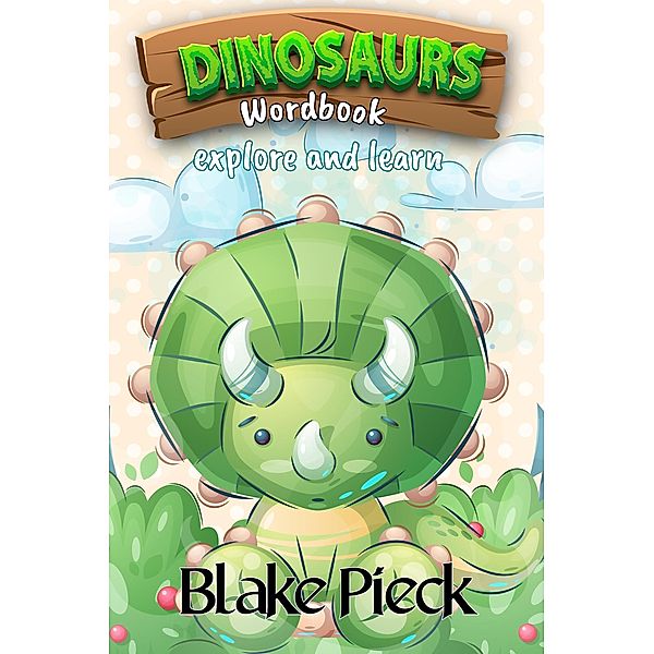 Dinosaurs Wordbook (Wordbuddies, #1) / Wordbuddies, Blake Pieck