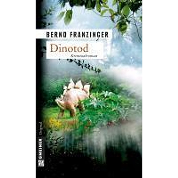 Dinotod / Kommissar Wolfram Tannenberg Bd.4, Bernd Franzinger