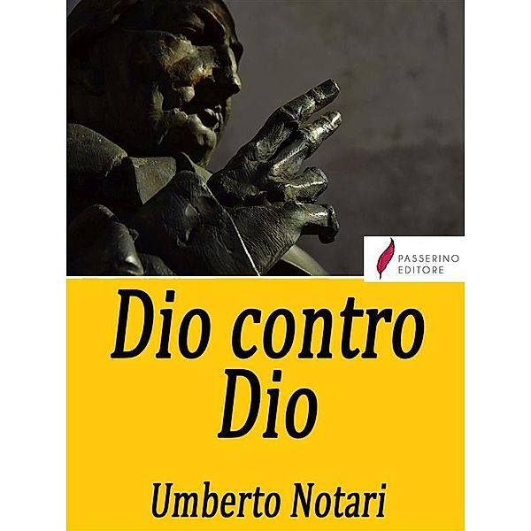 Dio contro Dio, Umberto Notari