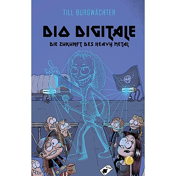 Dio digitale. Die Zukunft des Heavy Metal / Charles Verlag, Till Burgwächter