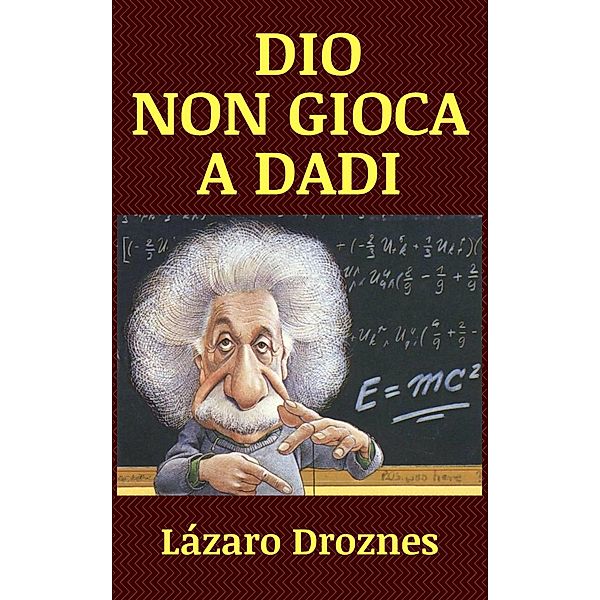 Dio Non Gioca a Dadi, Lázaro Droznes