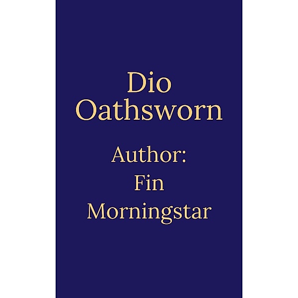 Dio Oathsworn (AlTerran Archives, #3) / AlTerran Archives, Fin Morningstar