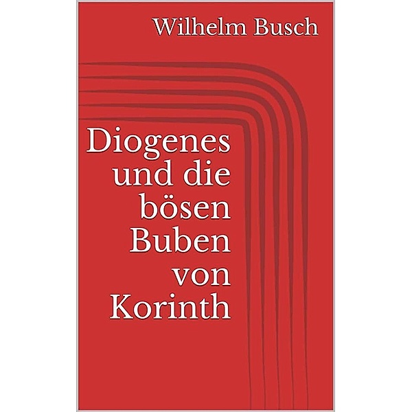 Diogenes und die bösen Buben von Korinth, Wilhelm Busch