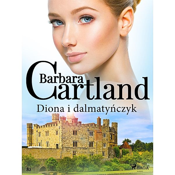 Diona i dalmatynczyk - Ponadczasowe historie milosne Barbary Cartland / Ponadczasowe historie milosne Barbary Cartland Bd.82, Barbara Cartland