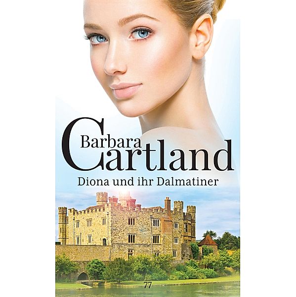 Diona und ihr Dalmatiner / Die zeitlose Romansammlung von Barbara Cartland Bd.77, Barbara Cartland