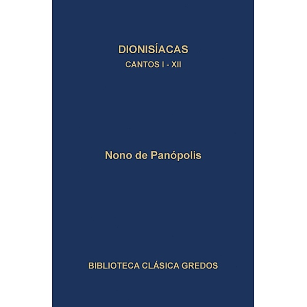 Dionisíacas. Cantos I-XII / Biblioteca Clásica Gredos Bd.208, Nono de Panópolis