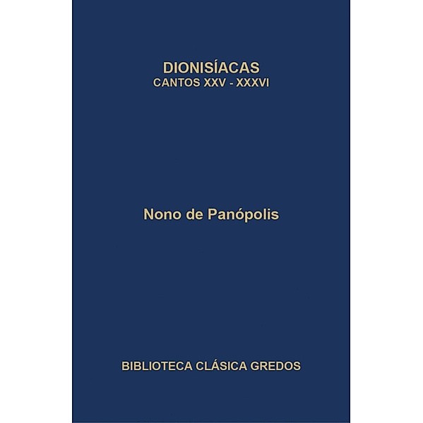 Dionisíacas. Cantos XXV-XXXVI / Biblioteca Clásica Gredos Bd.319, Nono de Panópolis