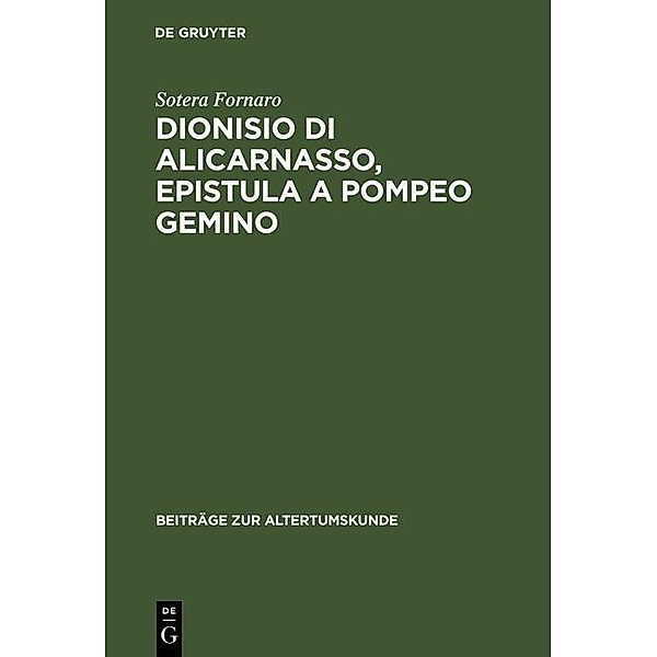 Dionisio di Alicarnasso, Epistula a Pompeo Gemino / Beiträge zur Altertumskunde Bd.95, Sotera Fornaro