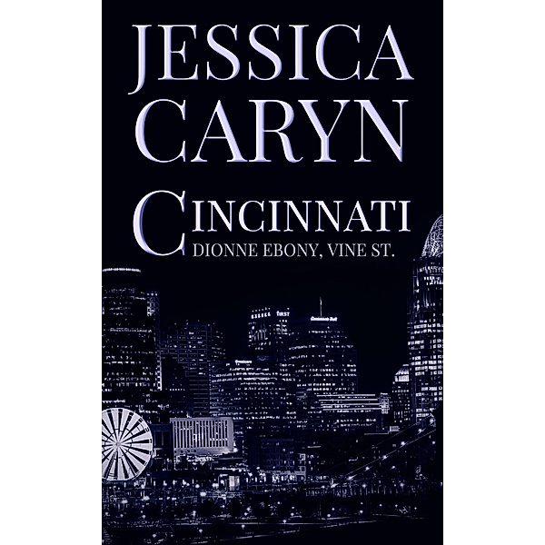 Dionne Ebony, Vine St. (Cincinnati Series, #3) / Cincinnati Series, Jessica Caryn