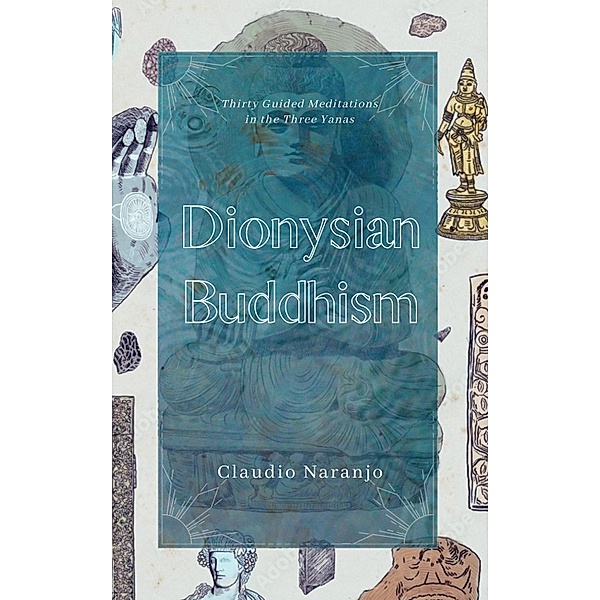 Dionysian Buddhism, Claudio Naranjo
