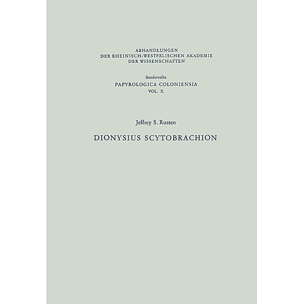 Dionysius Scytobrachion / Abhandlungen der Rheinisch-Westfälischen Akademie der Wissenschaften Bd.10, Jeffrey S. Rusten