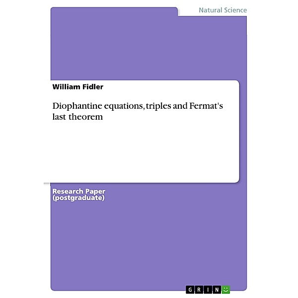 Diophantine equations, triples and Fermat's last theorem, William Fidler
