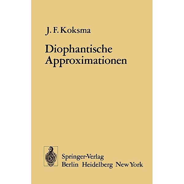 Diophantische Approximationen / Ergebnisse der Mathematik und Ihrer Grenzgebiete. 1. Folge Bd.4, J. F. Koksma