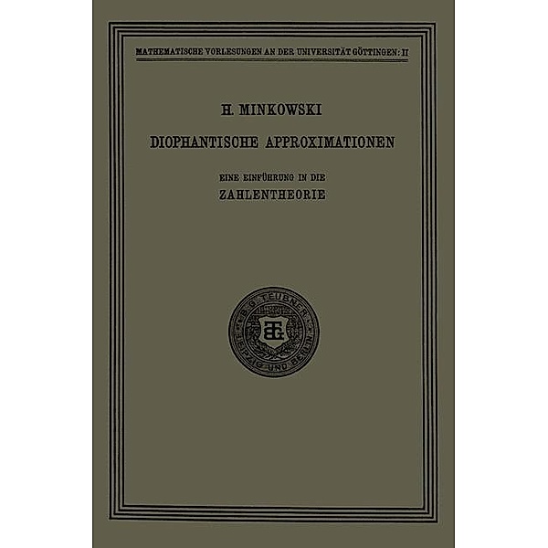 Diophantische Approximationen / Mathematische Vorlesungen an der Universität Göttingen, Hermann Minkowski