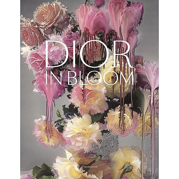 Dior in Bloom, Jérôme Hanover, Alain Stella, Naomi Sachs, Justine Picardie