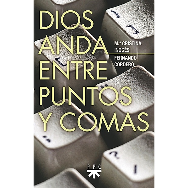 Dios anda entre puntos y comas / Fuera de Colección, Fernando Cordero Morales, María Cristina Inogés Sanz
