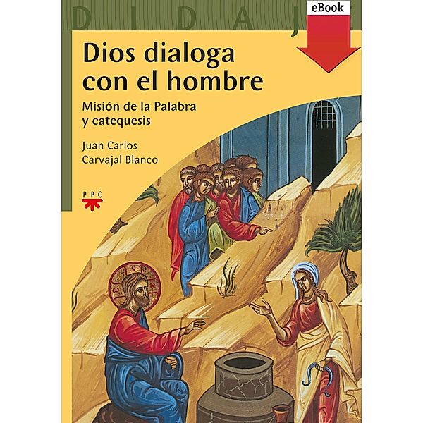 Dios dialoga con el hombre / Didajé, Juan Carlos Carvajal Blanco