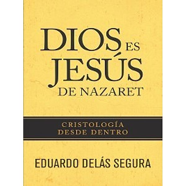 Dios es Jesús de Nazaret, Eduardo Delas