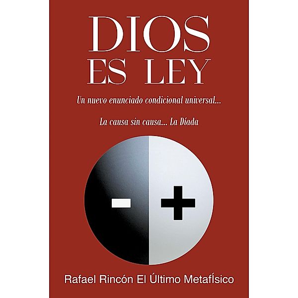 DIOS ES LEY, Rafael Rincón El Último Metafísico