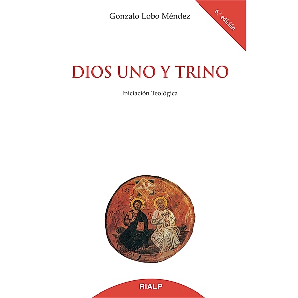 Dios Uno y Trino / Biblioteca de Iniciación Teológica, Gonzalo Lobo Méndez