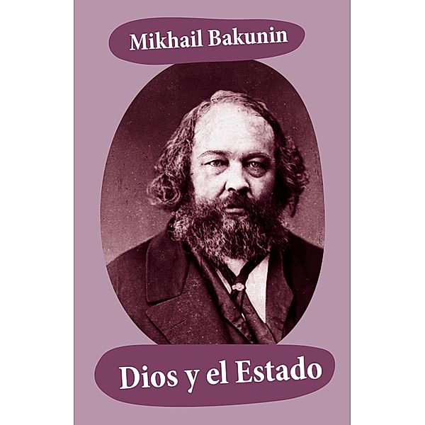 Dios y el Estado, Mikhail Bakunin