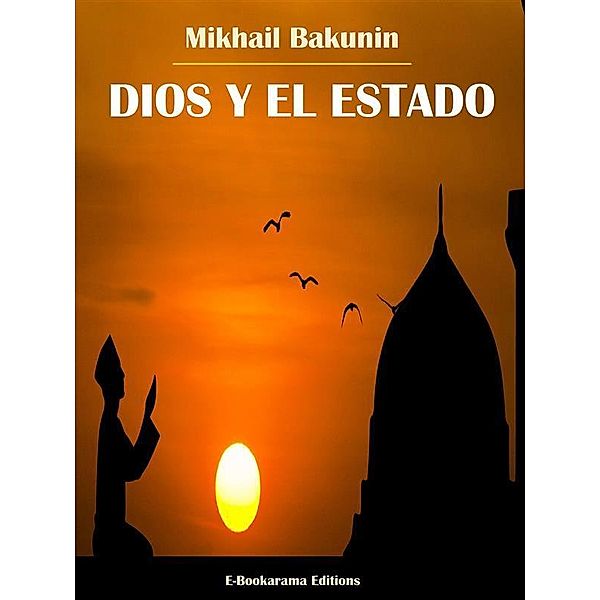 Dios y el Estado, Mikhail Bakunin