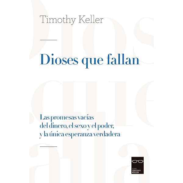 Dioses que fallan, Timothy Keller