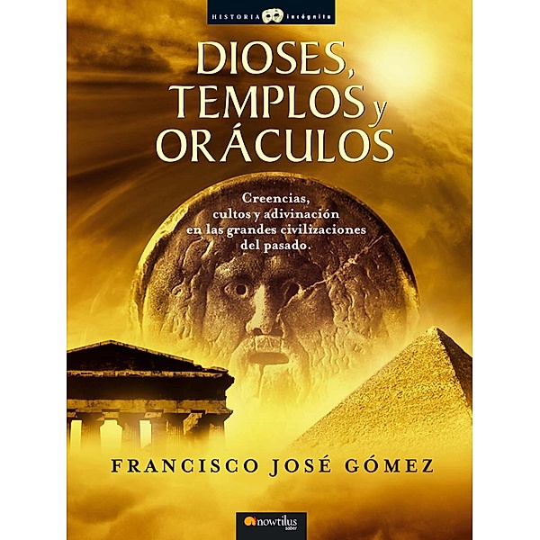 Dioses, templos y oráculos / Historia Incógnita, Francisco José Gómez Fernández