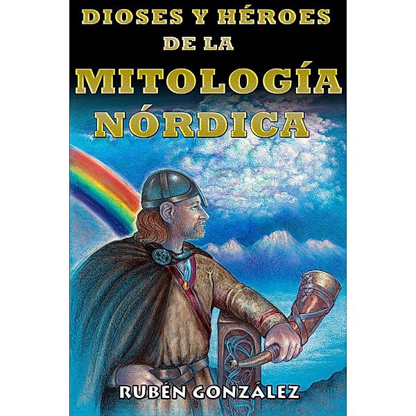 Dioses y Héroes de la Mitología Nórdica, Rubén González