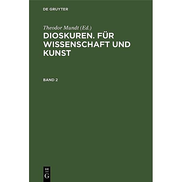 Dioskuren. Für Wissenschaft und Kunst. Band 2