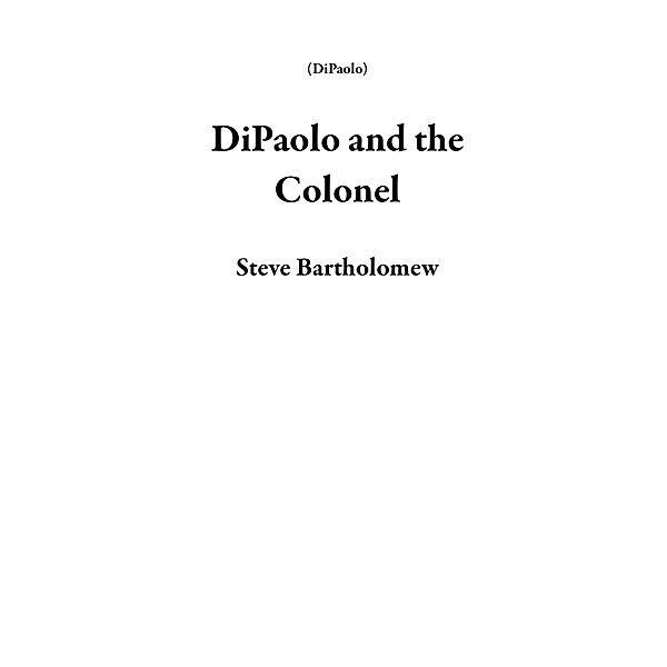 DiPaolo and the Colonel / DiPaolo, Steve Bartholomew