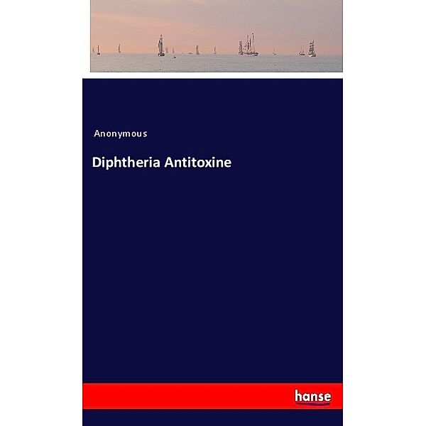 Diphtheria Antitoxine, Anonym