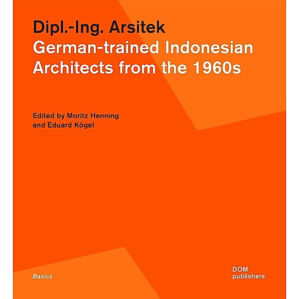 Dipl.-Ing. Arsitek. German-trained Indonesian Architects from the 1960s