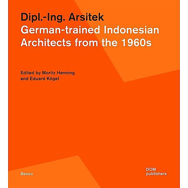 Dipl.-Ing. Arsitek. German-trained Indonesian Architects from the 1960s