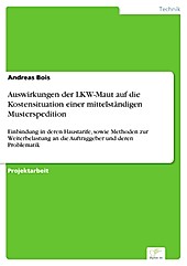 Diplom.de: Auswirkungen der LKW-Maut auf die Kostensituation einer mittelständigen Musterspedition - eBook - Andreas Bois,